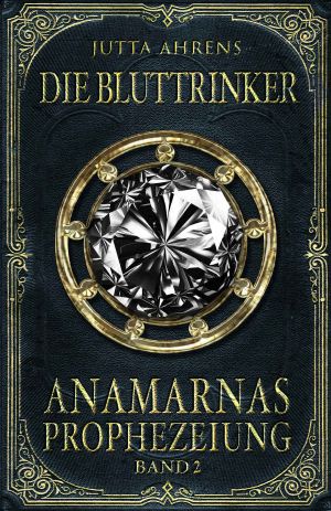 [Anamarnas Prophezeiung 02] • Die Bluttrinker